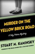 Murder On The Yellow Brick Road di Stuart M Kaminsky edito da Open Road Media