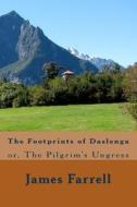 The Footprints of Daslenga: Or, the Pilgrim's Ungress di James Farrell edito da Createspace Independent Publishing Platform