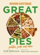 River Cottage Great Pies di Gelf Alderson edito da Bloomsbury Publishing PLC
