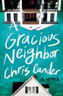 A Gracious Neighbor di Chris Cander edito da LITTLE A