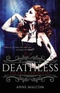 Deathless di Malcom Anne Malcom edito da CreateSpace Independent Publishing Platform