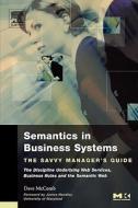 Semantics in Business Systems: The Savvy Manager's Guide di Dave Mccomb edito da MORGAN KAUFMANN PUBL INC