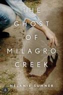 The Ghost of Milagro Creek di Melanie Sumner edito da ALGONQUIN BOOKS OF CHAPEL