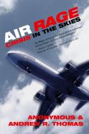 Air Rage: Crisis in the Skies di Andrew R. Thomas edito da PROMETHEUS BOOKS