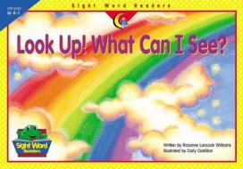 LOOK UP WHAT CAN I SEE di Rozanne Lanczak Williams edito da CREATIVE TEACHING PR INC