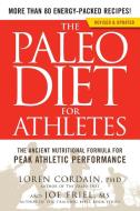 The Paleo Diet for Athletes: The Ancient Nutritional Formula for Peak Athletic Performance di Loren Cordain, Joe Friel edito da RODALE PR
