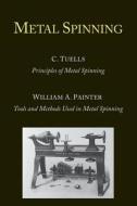 Metal Spinning di C. Tuells, William A. Painter edito da Martino Fine Books