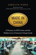 Made in China: How an Engineer Ended Up in a Prison Camp Making Cheap American Goods di Amelia Pang edito da ALGONQUIN BOOKS OF CHAPEL
