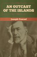 An Outcast of the Islands di Joseph Conrad edito da Bibliotech Press