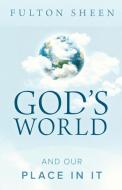 God's World and Our Place in It di Bishop Fulton J. Sheen edito da Sophia Institute Press