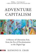Adventure Capitalism di Raymond Craib edito da PM PR
