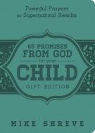 65 Promises From God For Your Child (gift Edition) di Mike Shreve edito da Creation House
