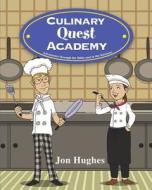 Culinary Quest Academy: Adventures Through the Bible and in the Kitchen! di Jon Hughes edito da Tate Publishing & Enterprises