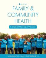 Family and Community Health di Sue Adams, Sarah Feldstein Ewing edito da Cognella Academic Publishing