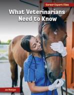 What Veterinarians Need to Know di Joe Rhatigan edito da CHERRY LAKE PUB