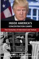 Inside America's Concentration Camps: Two Centuries of Internment and Torture di James L. Dickerson edito da LIGHTNING SOURCE INC