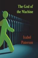 The God of the Machine di Isabel Paterson edito da IMPORTANT BOOKS