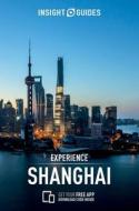 Insight Guides Experience Shanghai (Travel Guide with Free eBook) di Insight Guides edito da APA Publications