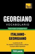 Vocabolario Italiano-Georgiano Per Studio Autodidattico - 7000 Parole di Andrey Taranov edito da T&p Books