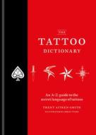 The Tattoo Dictionary di Trent Aitken-Smith edito da MITCHELL BEAZLEY