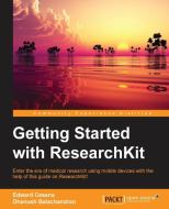 Getting Started with ResearchKit di Dhanush Balachandran, Edward Cessna edito da Packt Publishing