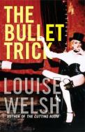 The Bullet Trick di Louise Welsh edito da CANONGATE US