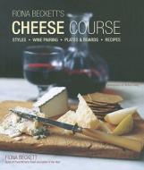 Fiona Becketts Cheese Course: Styles, Wine Pairing, Plates & Boards, Recipes di Fiona Beckett edito da Ryland Peters & Small