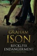 Reckless Endangerment di Graham Ison edito da Severn House Publishers Ltd