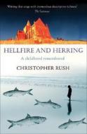 Hellfire and Herring: A Childhood Remembered di Christopher Rush edito da Profile Books(GB)