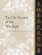 Tai Chi Secrets of the Wu Style di Jwing-Ming Yang edito da YMAA Publication Center