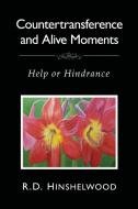 Countertransference and Alive Moments: Help or Hindrance di Robert D. Hinshelwood edito da LIGHTNING SOURCE INC