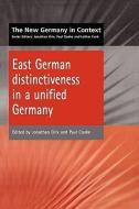 East German Distinctiveness in a Unified Germany edito da Bloomsbury Publishing PLC