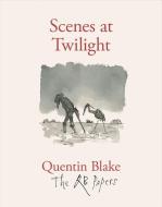 Scenes At Twilight di Quentin Blake edito da Quentin Blake
