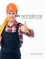 My Notebook: Dot Grid Workers Pride Coll di LOVINGDI PUBLISHING edito da Lightning Source Uk Ltd