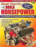How To Build Horsepower di David Vizard edito da CarTech Inc