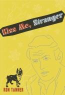 Kiss Me Stranger di Rob Tanner edito da Ig Publishing