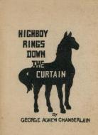 Highboy Rings Down the Curtain di George Agnew Chamberlain edito da LIGHTNING SOURCE INC