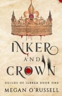 Inker And Crown di MEGAN O'RUSSELL edito da Lightning Source Uk Ltd