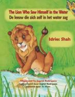 The Lion Who Saw Himself in the Water / De leeuw die zich zelf in het water zag di Idries Shah edito da Hoopoe Books