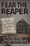 Fear the Reaper di Troy Taylor, Rene Kruse edito da WHITECHAPEL PROD