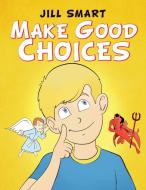 Make Good Choices di Jill Smart edito da ReadersMagnet LLC