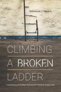 Climbing a Broken Ladder: Understanding Contributors of College Success for Youth in Foster Care di Nathanael J. Okpych edito da RUTGERS UNIV PR