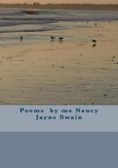 Poems by Me Nancy Jayne Swain di Nancy Jayne Swain edito da Createspace Independent Publishing Platform