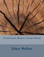 Lieutenant Bones: Large Print di Edgar Wallace edito da Createspace Independent Publishing Platform