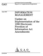 Information Management: Update on Implementation of the 1996 Electronic Freedom of Information ACT Amendments di United States Government Account Office edito da Createspace Independent Publishing Platform