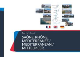 Saône, Rhône, Méditerranée / Mediterranean / Mittelmeer di Jean-Marc Beynet edito da Books on Demand