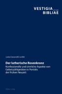 Der Lutherische Rosenkranz di Luisa Coscarelli-Larkin edito da Peter Lang Ag, Internationaler Verlag Der Wissenschaften