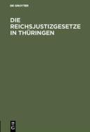 Die Reichsjustizgesetze in Thüringen edito da De Gruyter