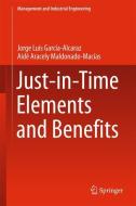 Just-in-Time Elements and Benefits di Jorge Luis García Alcaraz, Aide Aracely Maldonado Macías edito da Springer-Verlag GmbH