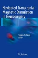 Navigated Transcranial Magnetic Stimulation in Neurosurgery edito da Springer-Verlag GmbH